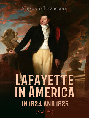 cover image of Lafayette in America in 1824 and 1825 (Volume 1&2)